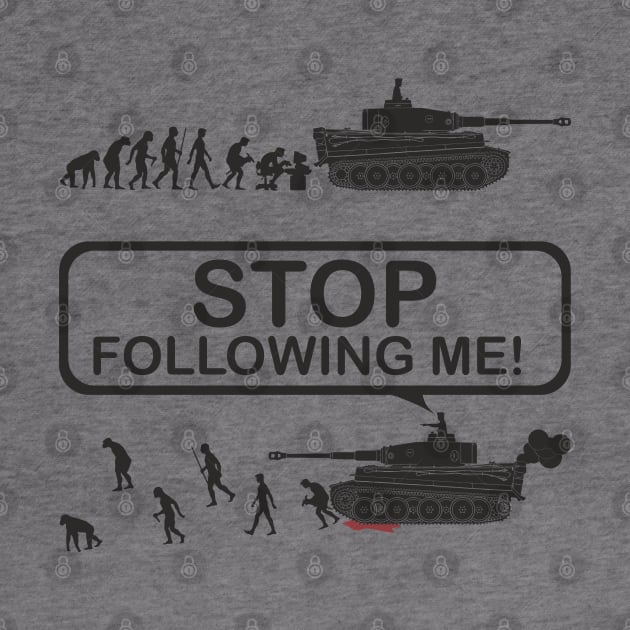 Stop following me! Evolution version with Tiger tank by FAawRay